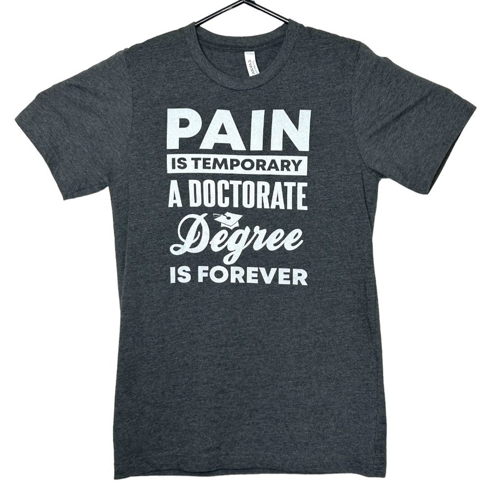 Pain Is Temporary A Doctorate Degree Is Forever Womens S Gray T-Shirt